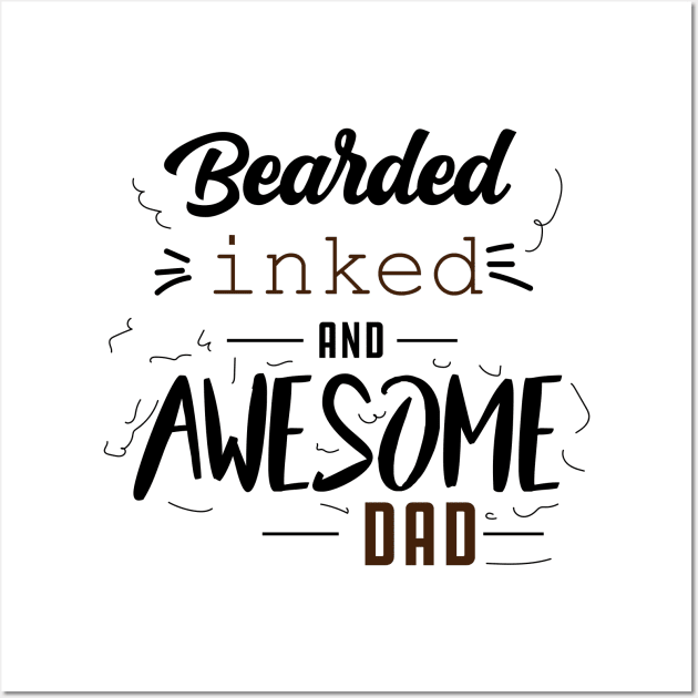 Bearded inked and awesome dad Wall Art by NASSER43DZ